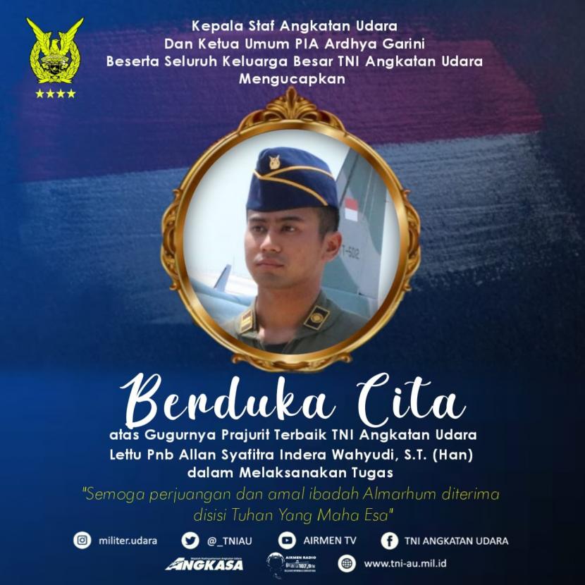 Pilot pesawat TNI Angkatan Udara T-50i Golden Eagle, Lettu Pnb Allan Safitra Indra Wahyudi gugur.