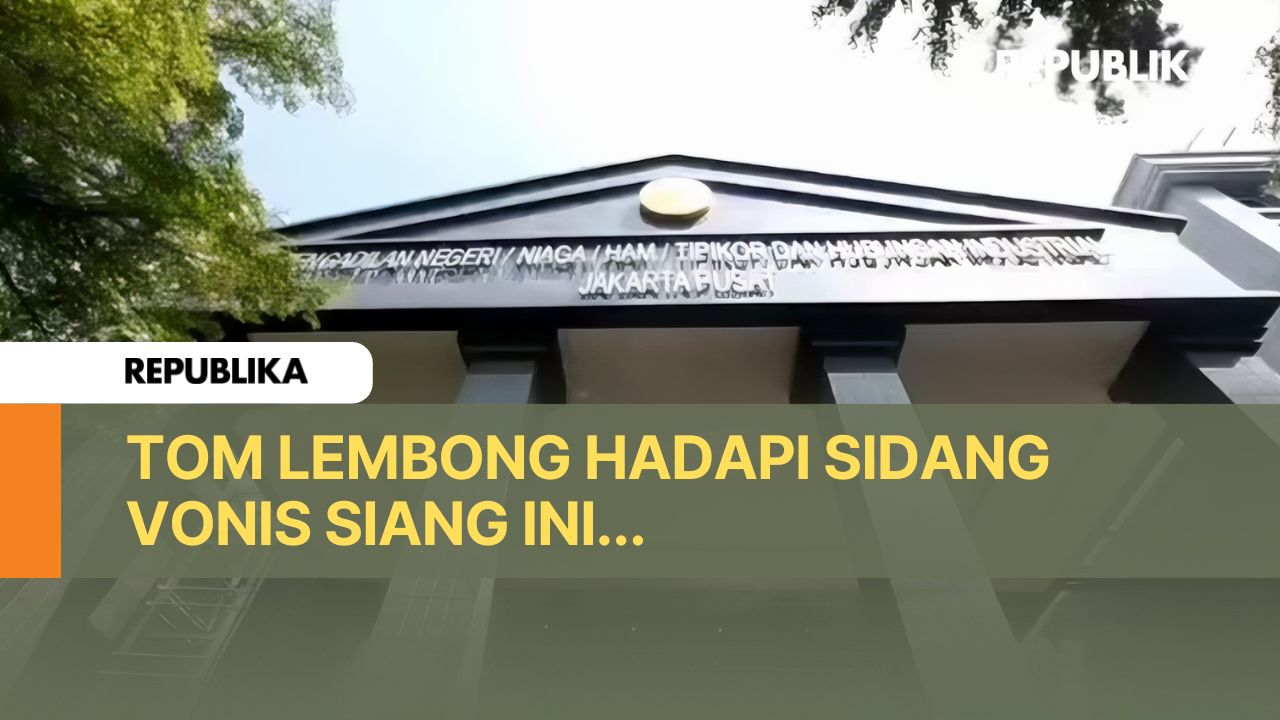 PN Tipikor Jakarta Pusat akan menggelar sidang vonis tuntutan eks Mendag Tom Lembong, Jumat