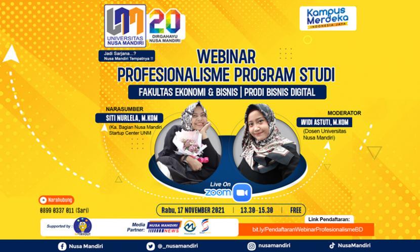 Prodi  Bisnis Digital Universitas Nusa Mandiri (UNM)  akan mengadakan webinar profesionalisme pada Rabu (17/11) pekan depan.