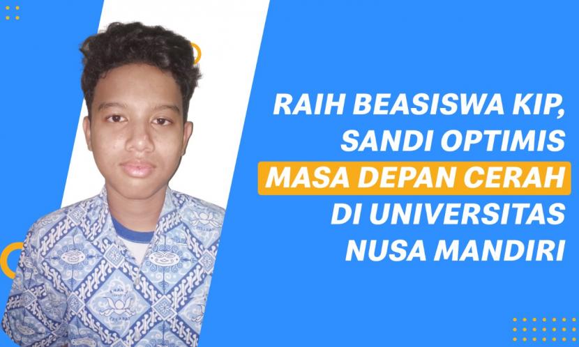 Raih beasiswa KIP-Kuliah, Muhammad Sandi optimistis meraih masa depan cerah di Universitas Nusa Mandiri (UNM).