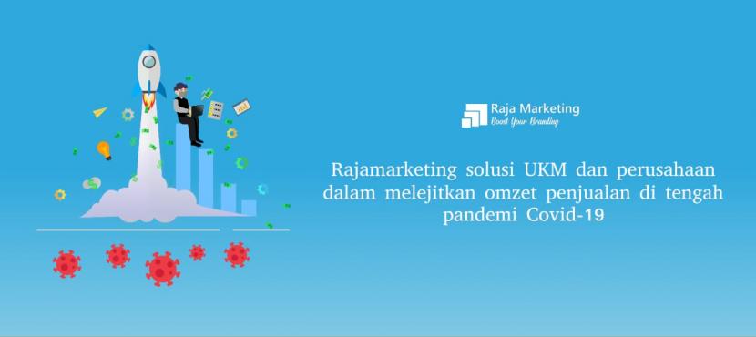Rajamarketing menawarkan solusi bagi UMKM melejitkan omzet penjualan di tengah pandemi corona.
