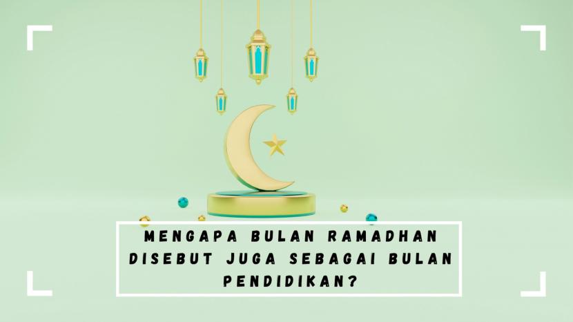 Ramadhan merupakan bulan pendidikan.