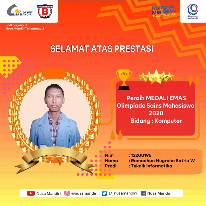 Ramadhan Nugroho Satrio Wibowo,  mahasiswa STMIK Nusa Mandiri berhasil meraih medali emas di ajang Olimpiade Sains Mahasiswa (OSM)  2020.
