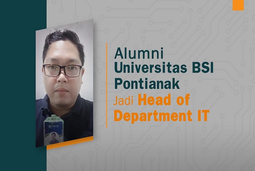 Roy Andika atau akrab disapa Roy merupakan alumni Universitas BSI (Bina Sarana Informatika) Prodi Sistem Informasi (SI) kampus Pontianak tahun 2017. Ia sekarang bekerja di PT. Hok Tong Cluster Kalimantan sebagai Head of Department IT.