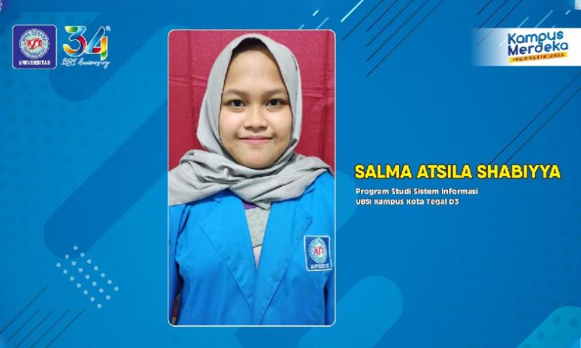 Salma Atsila Shabiyya merupakan salah satu mahasiswa dari program studi sistem informasi, Universitas BSI (Bina Sarana Informatika) kampus Tegal. 