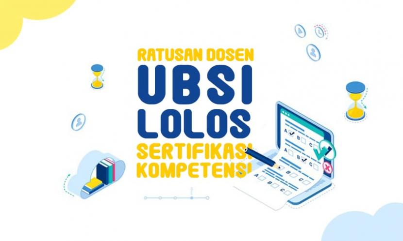 Sebanyak 160 dosen UBSI lolos Sertifikasi Kompetensi Bidang Informatika.