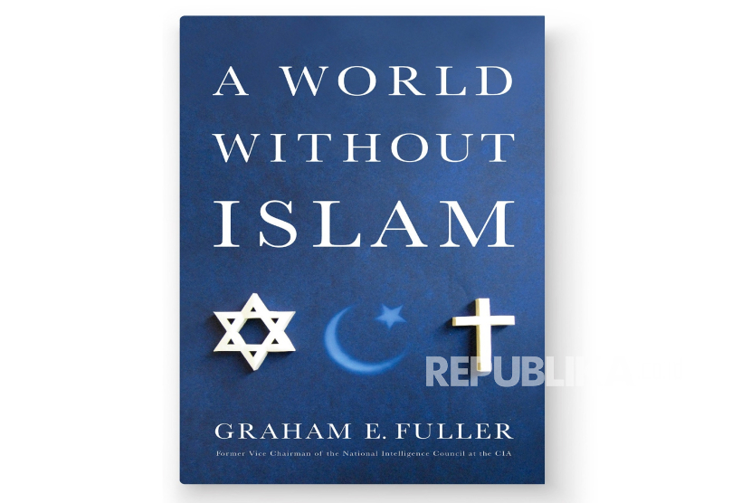 Sebuah buku karya Graham E Fuller yang mengandaikan narasi sejarah bila Islam tak pernah ada.