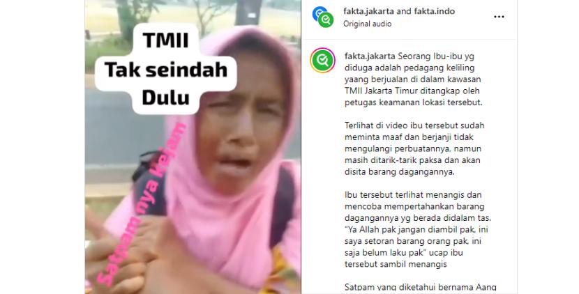 Seorang pedagang yang memasukkan dagangan di dalam tas dibentak dan tas ditarik satpam di Taman Mini Indonesia Indah (TMII) hingga menangis. Polres Jaktim mengusut kasus satpam yang mengasari ibu PKL.