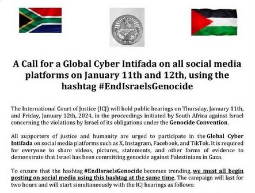 Seruan Global Cyber Intifada. Warganet diajak menjadikan tagar EndIsraelsGenocide trending pada 11-12 Januari 2024, bertepatan dengan sidang Mahkamah Internasional atas dugaan perlanggaran Konvensi Genosida 1948 oleh Israel.