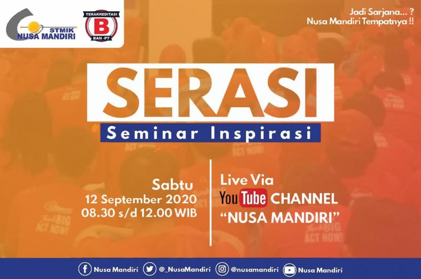 STMIK Nusa Mandiri  menggelar Seminar Inspirasi (Serasi)  secara daring Live on Youtube Nusa Mandiri pada Sabtu  (12/9).