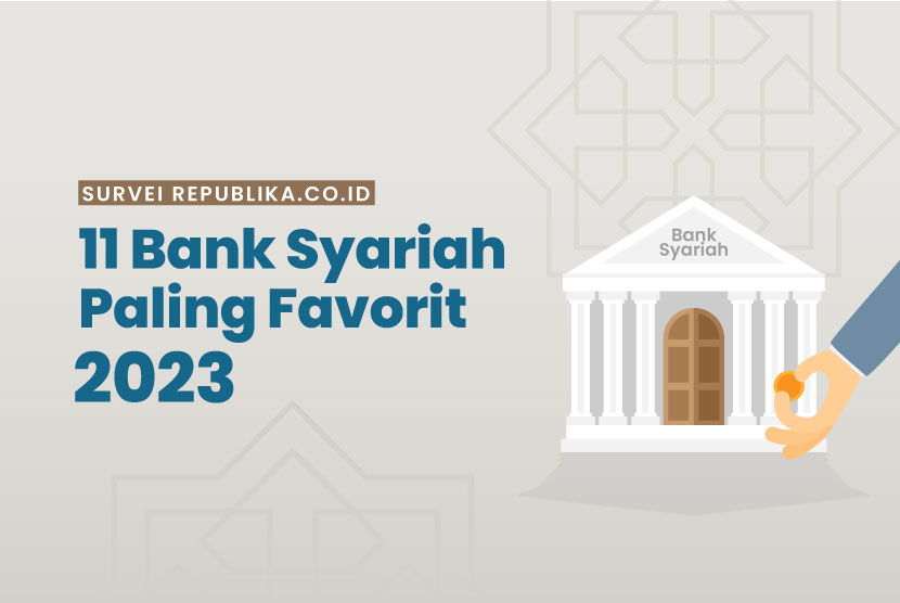 Republika melakukan survey 11 bank syariah favorit pada 2023. 