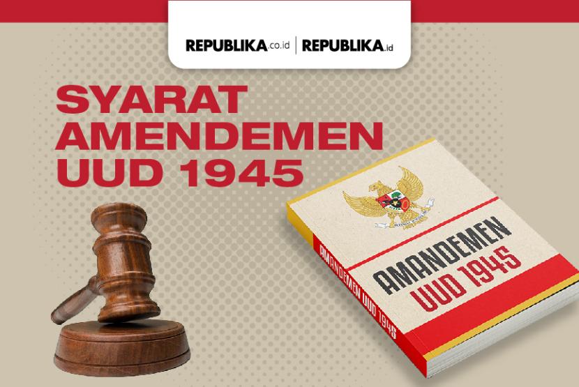 Syarat amendemen UUD 1945.