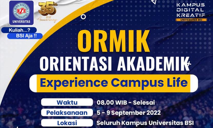 Tahun 2022 ini, Ormik Universitas BSI mengangkat tema bertajuk ‘The Experience of Campus Life’ yang akan berlangsung serentak terhitung sejak tanggal 5-9 September 2022 mendatang secara offline, pada pukul 08.00 Wib hingga selesai, di seluruh lokasi kampus Universitas BSI.