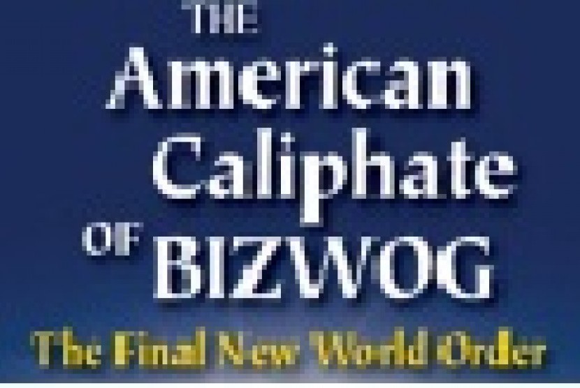 The American Caliphate, A General Theory of BIZWOG