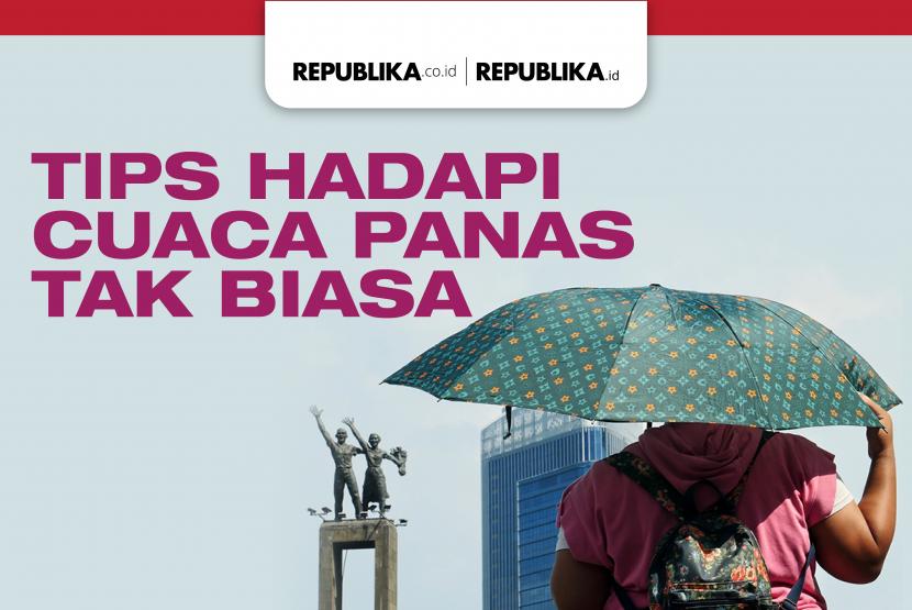 Tips hadapi cuaca panas tak biasa.