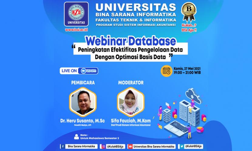  Universitas BSI (Bina Sarana Informatika), Fakultas Teknik & Informatika (FTI), Program Studi (prodi) Sistem Informasi Akuntansi (SIA), akan menggelar webinar database dengan tema 