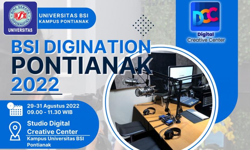  Universitas BSI (Bina Sarana Informatika) kampus Pontianak bekerja sama dengan Digital Creative Center (DCC) akan menggelar kegiatan BSI Digination 2022. 