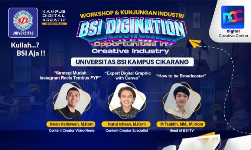 Universitas BSI (Bina Sarana Informatika) sebagai Kampus Digital Kreatif berkolaborasi dengan Digital Creative Center (DCC) akan menyelenggarakan workshop serta kunjungan industri BSI Digination.