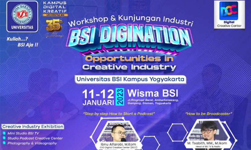 Universitas BSI (Bina Sarana Informatika) sebagai Kampus Digital Kreatif berkolaborasi dengan perusahaan digital kreatif, yaitu PT Digital Creative Center (DCC) atau Lab Alfa-1 akan menyelenggarakan workshop dan kunjungan industri bertajuk BSI Digination23 Batch-1. 