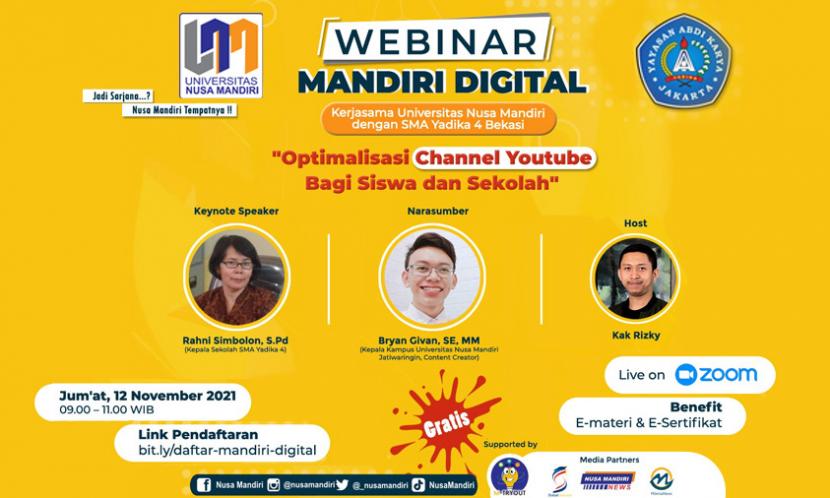 Universitas Nusa Mandiri (UNM) bekerja sama dengan SMA Yadika 4 Bekasi akan menggelar webinar Mandiri Digital bertajuk Optimalisasi Channel Youtube Bagi Siswa dan Sekolah, Jumat (12/11).