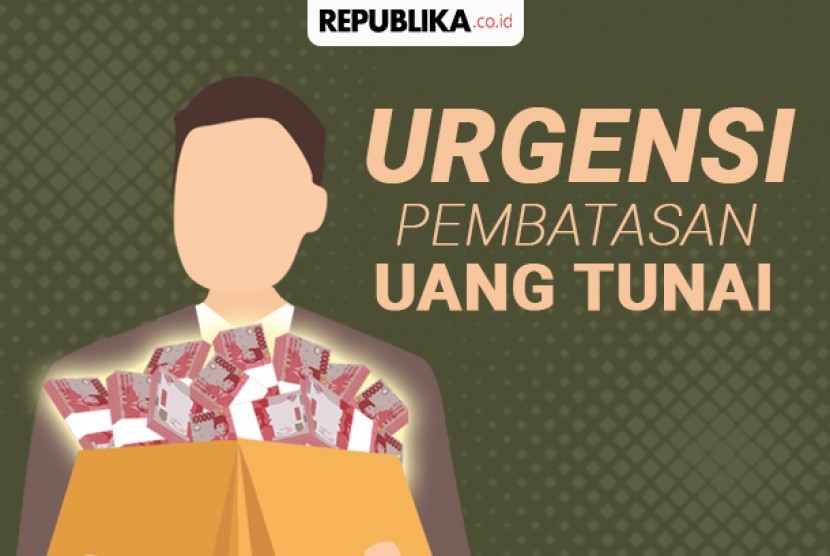 Urgensi pembatasan uang tunai