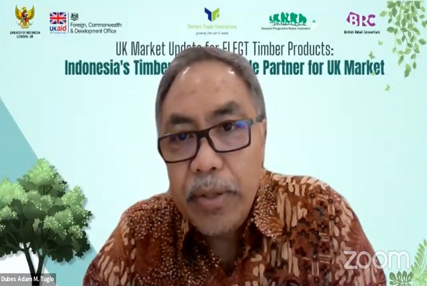 Charge d'Affaires KBRI London Duta Besar Adam M. Tugio menegaskan kembali kriteria legalitas dan keberlanjutan pada produk kayu ekspor Indonesia menjadikan Indonesia sebagai low risk source of tropical timber. 