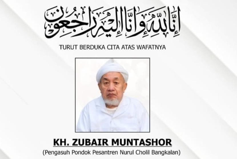KH Zubair Muntashor. KH Zubair Muntashor wafat pada Ahad (28/4/2024)