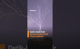 DetikDetik Petir Sambar Royal Clock Tower Mekkah