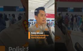 Polisi Situasi Bandara SoekarnoHatta Kondusif