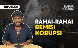 Dapur Redaksi Episode Ramai-Ramai Remisi Korupsi