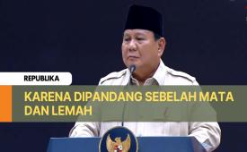 Karena dipandang sebelah mata  dan lemah 