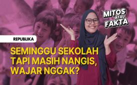 Seminggu Sekolah Tapi Masih Nangis, Wajar Nggak?