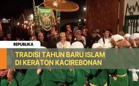 Tradisi Tahun Baru Islam di Keraton Kacirebonan
