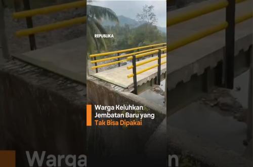 Warga Keluhkan Jembatan Baru yang Tak Bisa Dipakai