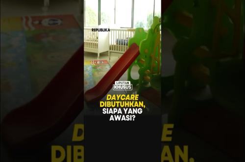 Daycare Dibutuhkan Siapa yang Awasi