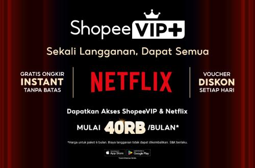 ShopeeVIP+ Hadirkan Pengalaman ‘Sekali Langganan, Dapat Semua’, Semakin Lengkap dengan Akses Netflix
