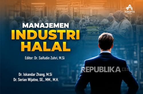 Di Buku 'Manajemen Industri Halal', Serian Soroti Potensi hingga Tantangannya
