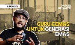 Guru Cemas Untuk Generasi Emas