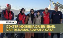 Israel Usir Dokter Indonesia dari RS Kamal Adwan di Gaza