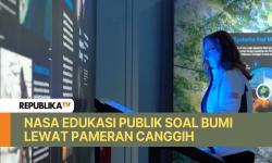 NASA Edukasi Publik Soal Bumi Lewat Pameran Canggih