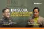 BNI Seoul, Jembatan Ekonomi Indonesia-Korsel