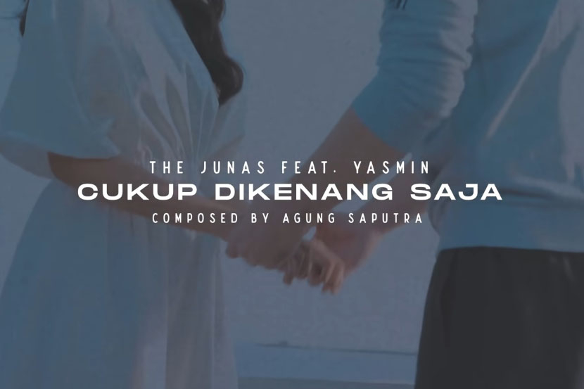 'Cukup Dikenang Saja' oleh The Junas feat Yasmin. Sumber: Youtube