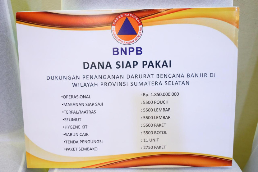 Daftar bantuan dana siap pakai yang diberikan BNPB untuk penanganan bencana banjir di Sumsel. (FOTO: Humas Pemprov Sumsel).