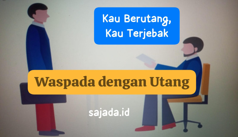 Waspadalah jebakan utang, pahami adab dan aturannya. Sumber: