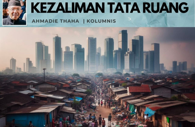 Foto ilustrasi Catatan Cak AT: Kezaliman Tata Ruang. (Foto: Dok Ruzka)