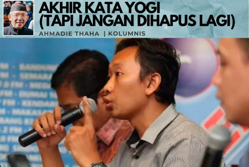 Foto ilustrasi Catatan Cak AT: Akhirnya Kata Yogi (Tapi Jangan Dihapus Lagi). (Foto: Dok RUZKA INDONESIA)