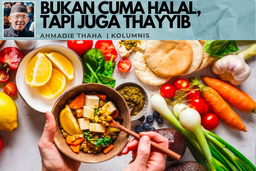Foto ilustrasi Catatan Cak AT: Bukan Cuma Halal Tapi Juga Thayyib. (Foto: Dok RUZKA INDONESIA)