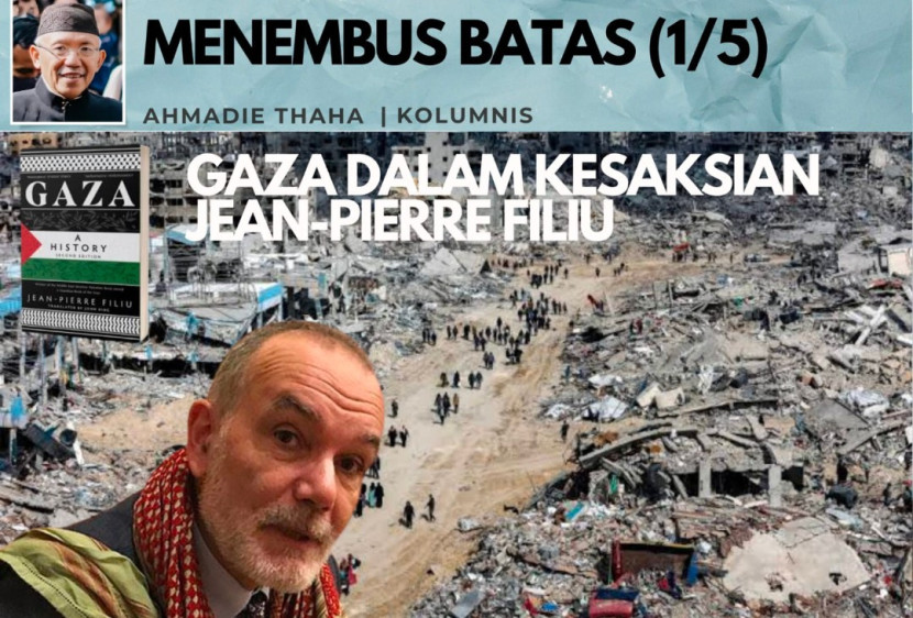 Menembus Batas (1/5). Gaza dalam Kesaksian Jean Pierre Filiu. Foto: Dok RUZKA INDONESIA)