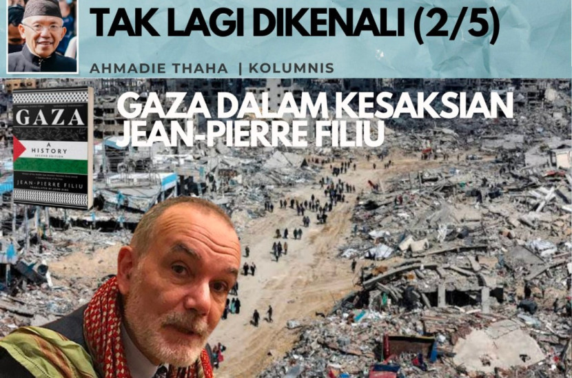Catatan Cak AT: Gaza dalam Kesaksian Jean-Pierre Filiu: Tak Lagi Dikenali (2/5)