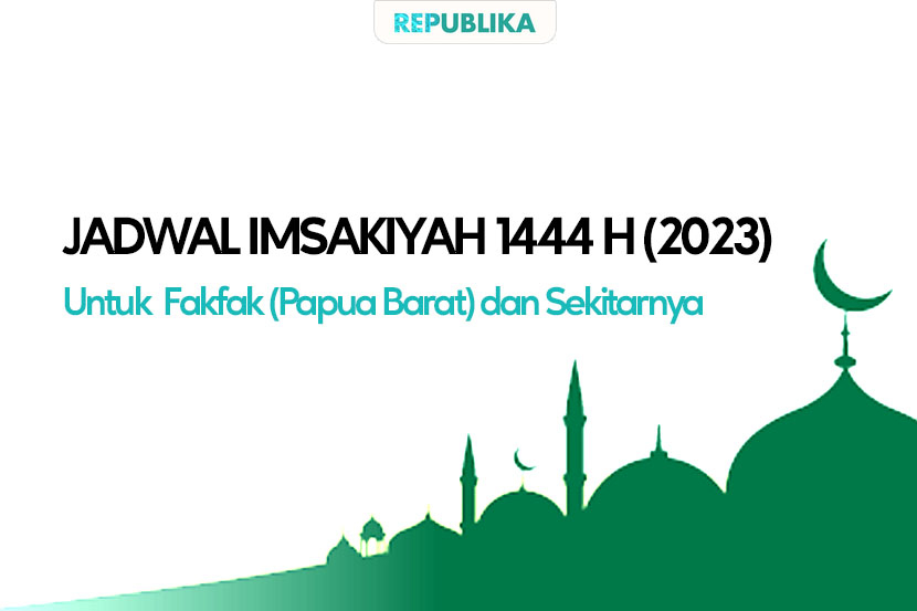 Jadwal Puasa 2023 Fakfak Papua Barat dan sekitarnya.